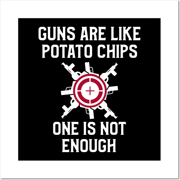 Guns Are Like Potato Chips Guns Wall Art by OldCamp